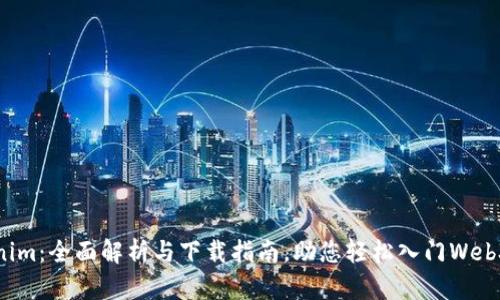 Tokenim：全面解析与下载指南，助您轻松入门Web3世界