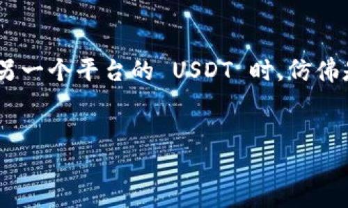 如何将钱包中的ETH转换为USDT：简单易懂的指南
keywordsETH, USDT, 钱包, 加密货币/keywords

引言：加密世界的货币转换
在这个快速发展的加密货币世界中，要想从中获利或者简单地进行日常交易，懂得如何将一种货币转换为另一种至关重要。ETH（以太坊）与USDT（泰达币）之间的转换，正是许多加密货币投资者和用户必不可少的技能。你是否曾想过：在这个复杂的数字钱包中，如何才能顺利地完成 ETH 到 USDT 的转换呢？...

ETH与USDT：你需要了解的基本概念
首先，让我们明确两者的定义：
strongETH/strong，以太坊的原生代币，是一种用于区块链智能合约的数字货币(a href=